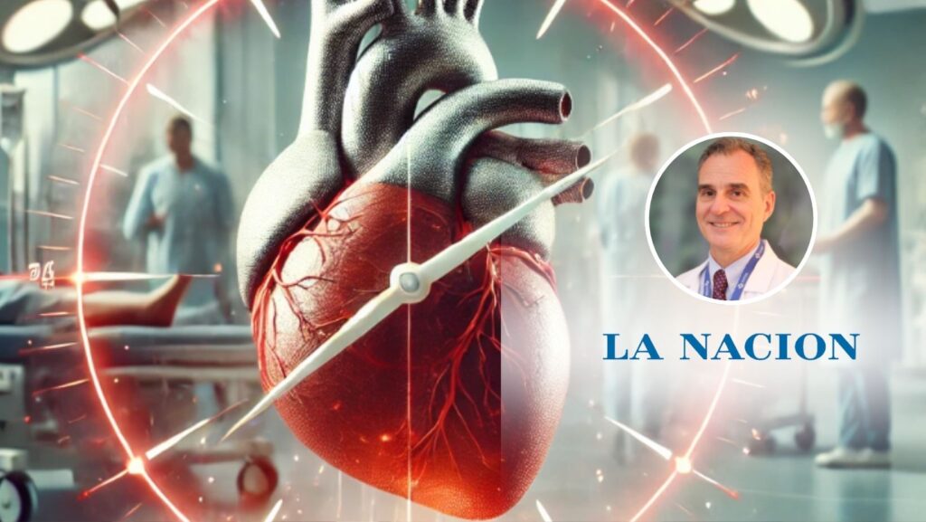 Cuando el corazón falla, cada minuto cuenta - Diario La Nación - Dr Guillermo N Vaccarino - Cirujano Cardiovascular - Hospital Universitario Austral